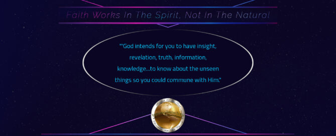 Faith Works In The Spirit, Not In The Natural
